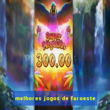 melhores jogos de faroeste